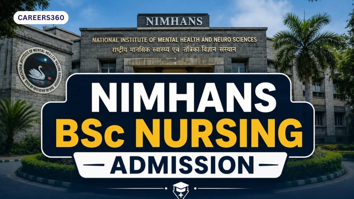 NIMHANS BSc Nursing Admission 2026 - Dates, Application Form OUT, Pattern, Result